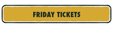 Friday Tickets