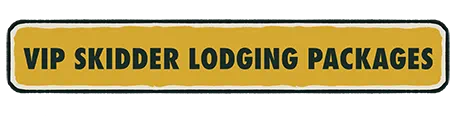 VIP Skidder Lodging Packages
