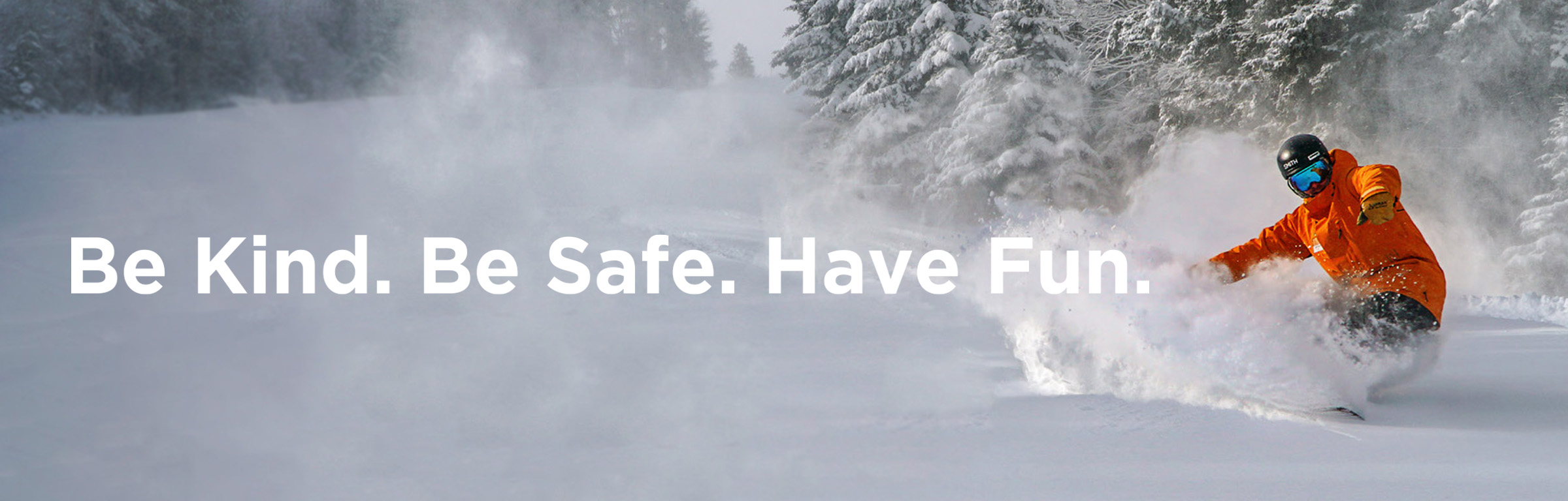 Be Kind. Be Safe. Have Fun.